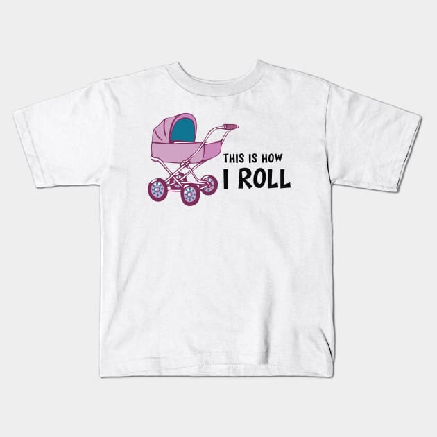 Baby Stroller - This is how I roll Kids T-Shirt by KC Happy Shop